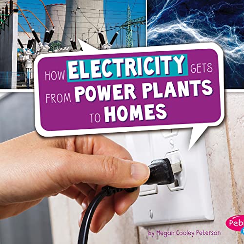 How Electricity Gets from Power Plants to Homes by Megan Cooley Peterson