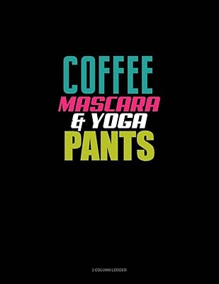 Coffee Mascara & Yoga Pants: 3 Column Ledger