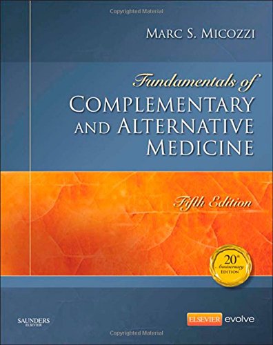 Fundamentals of Complementary and Alternative Medicine, 5e by Marc S. Micozzi MD  PhD
