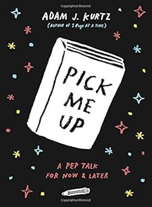 Pick Me Up: A Pep Talk for Now and Later