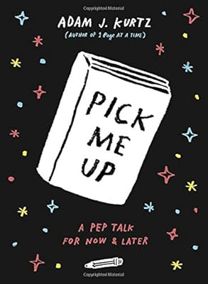 Pick Me Up: A Pep Talk for Now and Later