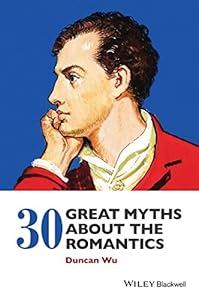 30 Great Myths about the Romantics