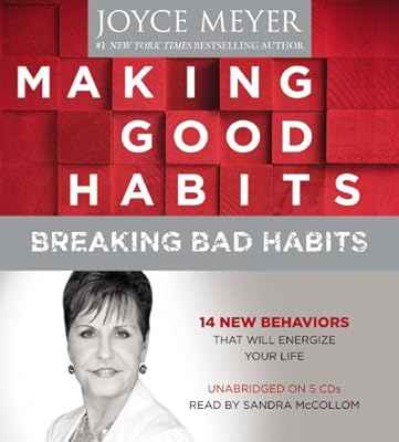 Making Good Habits, Breaking Bad Habits: 14 New Behaviors That Will Energize Your Life