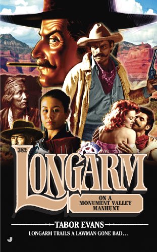 Longarm 382: Longarm on a Monument Valley Manhunt by Tabor Evans