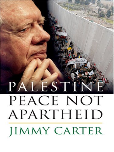 Palestine Peace Not Apartheid by Jimmy Carter