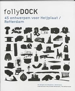 Follydock: Forty-five Designs for Heijplaat, Rotterdam by Lowieke Duran