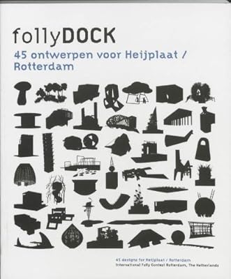 Follydock: Forty-five Designs for Heijplaat, Rotterdam