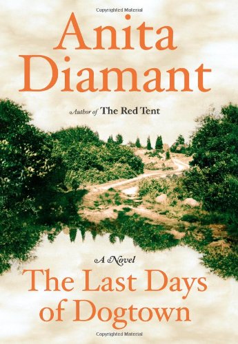 The Last Days of Dogtown: A Novel by Anita Diamant