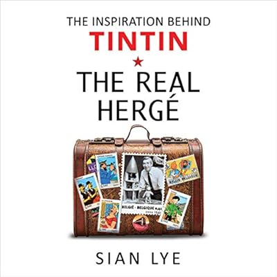 The Real Hergé: The Inspiration Behind Tintin