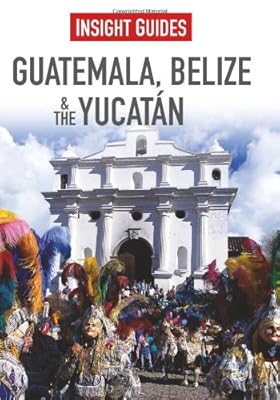 Guatemala, Belize &amp; Yucatan
