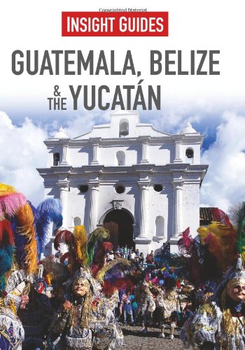 Guatemala, Belize &amp; Yucatan by Iain Stewart
