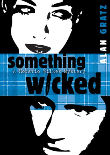 Something Wicked (Horatio Wilkes Mysteries) by Alan M. Gratz