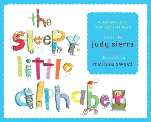 The Sleepy Little Alphabet: A Bedtime Story from Alphabet Town by Judy Sierra
