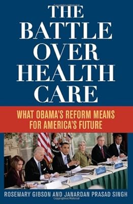 The Battle Over Health Care: What Obama's Reform Means for America's Future
