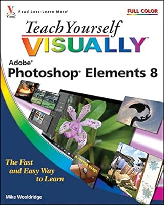 Teach Yourself Visually Photoshop Elements 8