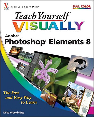 Teach Yourself Visually Photoshop Elements 8 by Mike Wooldridge