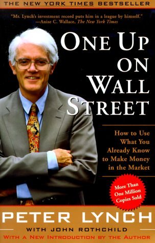 One Up On Wall Street: How To Use What You Already Know To Make Money In The Market by Peter Lynch