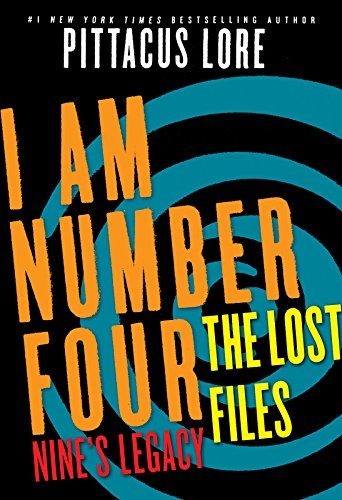 I Am Number Four: The Lost Files: Nine's Legacy by Pittacus Lore