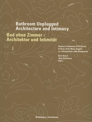Bad ohne Zimmer / Bathroom Unplugged: Architektur und Intimität / Architecture and Intimacy (German and English Edition)