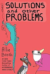 Solutions and Other Problems by Allie Brosh
