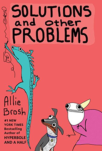 Solutions and Other Problems by Allie Brosh