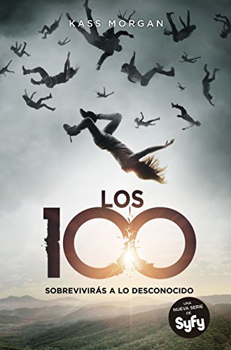 Los 100: Sobrevivir&aacute;s a lo desconocido by Kass Morgan