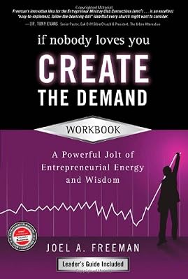 If Nobody Loves You Create the Demand - Workbook: A Powerful Jolt of Entrepreneurial Energy and Wisdom