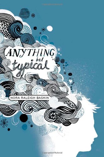 Anything But Typical by Nora Raleigh Baskin