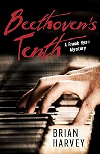 Beethoven's Tenth: A Frank Ryan Mystery by Brian Harvey