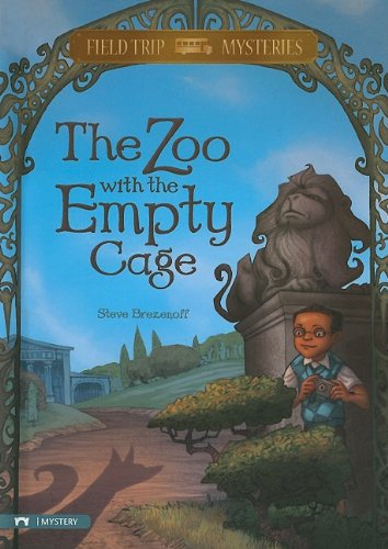 The Zoo With the Empty Cage (Field Trip Mysteries) by Steve Brezenoff