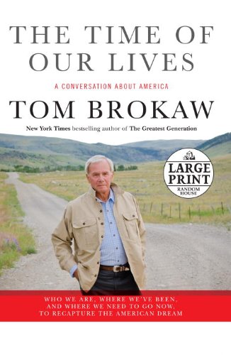 The Time of Our Lives: A conversation about America by Tom Brokaw