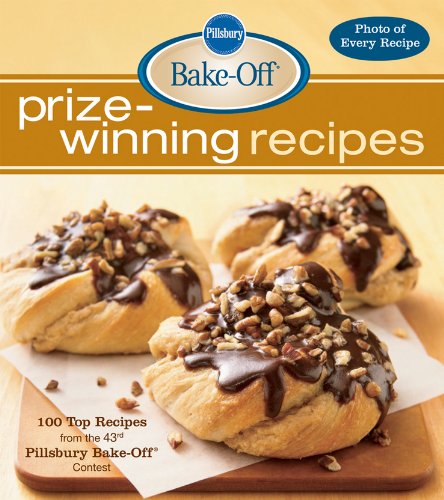 Pillsbury Bake-Off Prize-Winning Recipes: 100 Top Recipes from the 43rd Pillsbury Bake-Off Contest by Pillsbury Editors