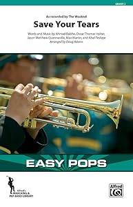 Save Your Tears: As Recorded by The Weeknd, Conductor Score & Parts (Easy Pops for Marching Band) by AHMAD BALSHE