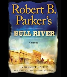 Robert B. Parker's Bull River: A Cole and Hitch Novel