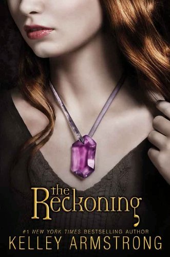 The Reckoning (Darkest Powers Book 3) by Kelley Armstrong