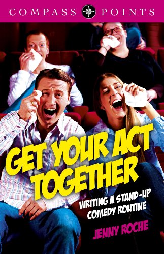 Compass Points - Get Your Act Together: Writing A Stand-up Comedy Routine by Jenny Roche