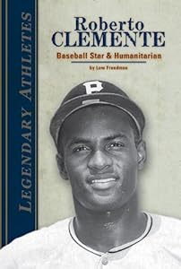 Roberto Clemente: Baseball Star &amp; Humanitarian