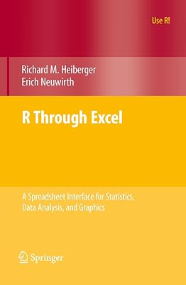 R Through Excel: A Spreadsheet Interface for Statistics, Data Analysis, and Graphics (Use R!)