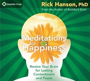 Meditations for Happiness: Rewire Your Brain for Lasting Contentment and Peace
