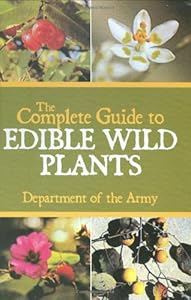 The Complete Guide to Edible Wild Plants