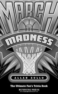 March to Madness: The Ultimate Fan's Trivia Book by Allen Zullo