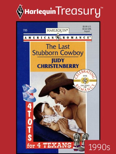 The Last Stubborn Cowboy (Four Tots for Four Texans) by Judy Christenberry