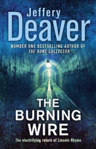 The Burning Wire - A Lincoln Rhyme Novel by Jeffery Deaver