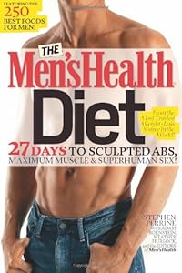 The Men's Health Diet: 27 Days to Sculpted Abs, Maximum Muscle &amp; Superhuman Sex!
