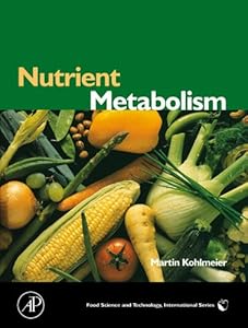 Nutrient Metabolism: Structures, Functions, and Genetics (Food Science and Technology International Series) by Martin Kohlmeier PhD