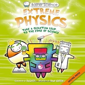 Basher Science: Extreme Physics