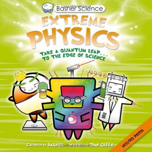 Basher Science: Extreme Physics by Simon Basher