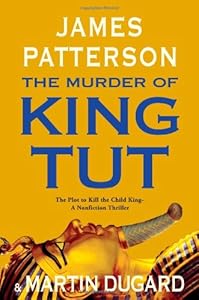 The Murder of King Tut: The Plot to Kill the Child King - A Nonfiction Thriller