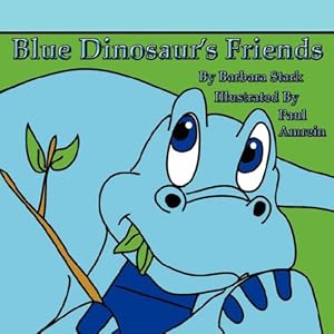 Blue Dinosaur's Friends by Barbara Stark