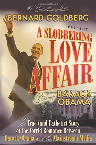 A Slobbering Love Affair: The True by Bernard Goldberg